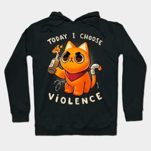 Today I choose violence - Angry Kitty - Protest - Sassy meme Hoodie